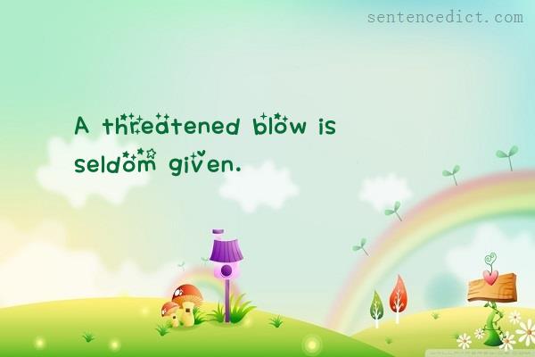 Good sentence's beautiful picture_A threatened blow is seldom given.