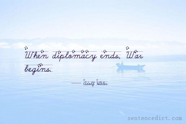 Good sentence's beautiful picture_When diplomacy ends, War begins.