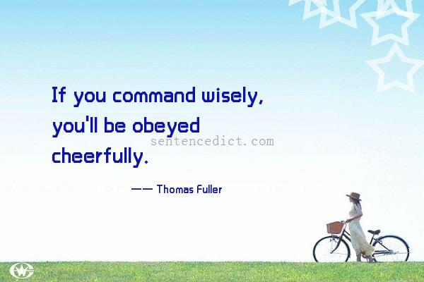 Good sentence's beautiful picture_If you command wisely, you'll be obeyed cheerfully.