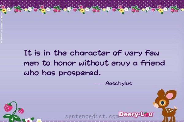 Good sentence's beautiful picture_It is in the character of very few men to honor without envy a friend who has prospered.