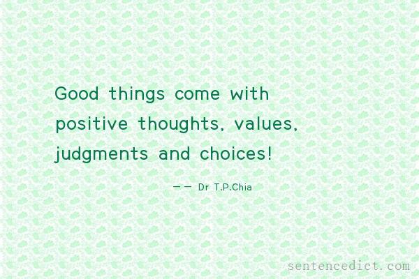Good sentence's beautiful picture_Good things come with positive thoughts, values, judgments and choices!