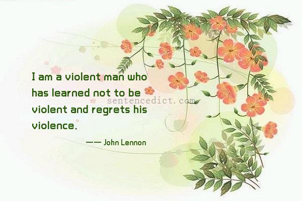 Good sentence's beautiful picture_I am a violent man who has learned not to be violent and regrets his violence.