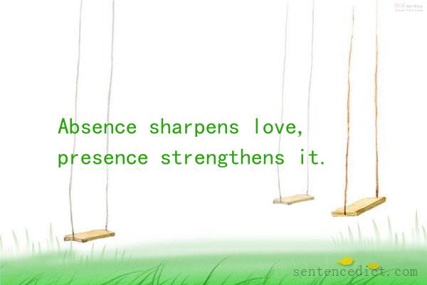 Good sentence's beautiful picture_Absence sharpens love, presence strengthens it.