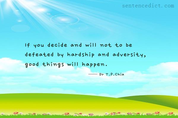Good sentence's beautiful picture_If you decide and will not to be defeated by hardship and adversity, good things will happen.
