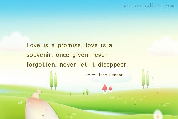 Good sentence's beautiful picture_Love is a promise, love is a souvenir, once given never forgotten, never let it disappear.