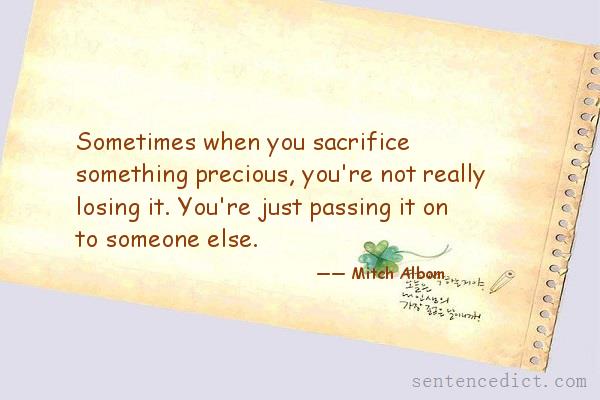 Good sentence's beautiful picture_Sometimes when you sacrifice something precious, you're not really losing it. You're just passing it on to someone else.