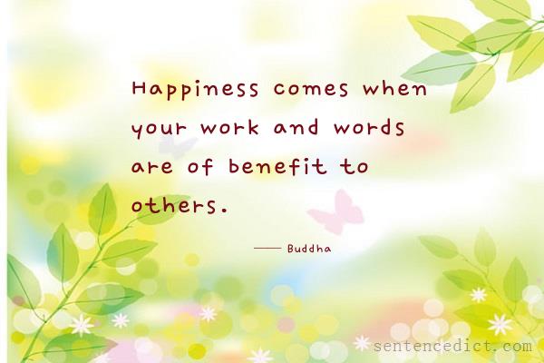 Good sentence's beautiful picture_Happiness comes when your work and words are of benefit to others.