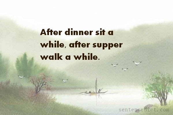 Good sentence's beautiful picture_After dinner sit a while, after supper walk a while.