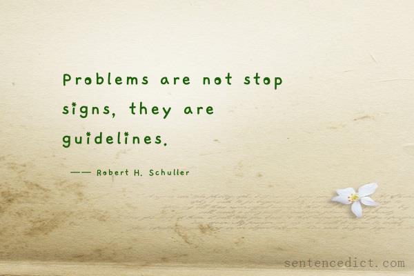 Good sentence's beautiful picture_Problems are not stop signs, they are guidelines.