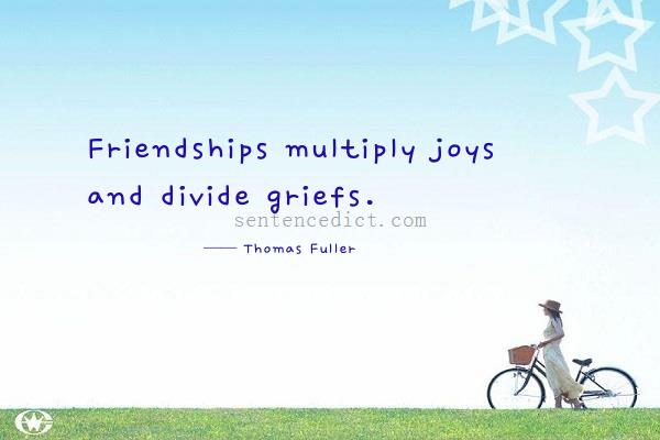 Good sentence's beautiful picture_Friendships multiply joys and divide griefs.