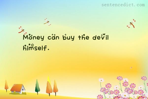 Good sentence's beautiful picture_Money can buy the devil himself.
