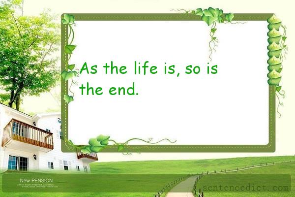 Good sentence's beautiful picture_As the life is, so is the end.