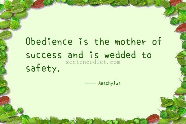 Good sentence's beautiful picture_Obedience is the mother of success and is wedded to safety.