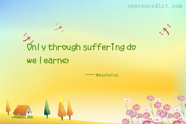 Good sentence's beautiful picture_Only through suffering do we learn.
