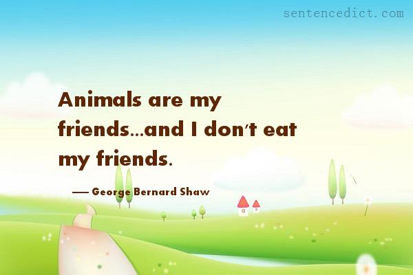 Good sentence's beautiful picture_Animals are my friends...and I don't eat my friends.