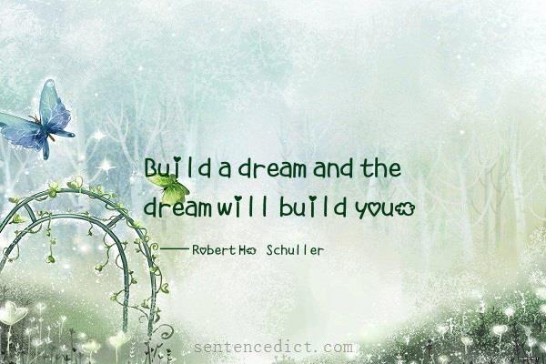 Good sentence's beautiful picture_Build a dream and the dream will build you.