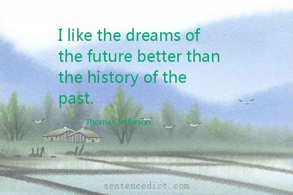 Good sentence's beautiful picture_I like the dreams of the future better than the history of the past.