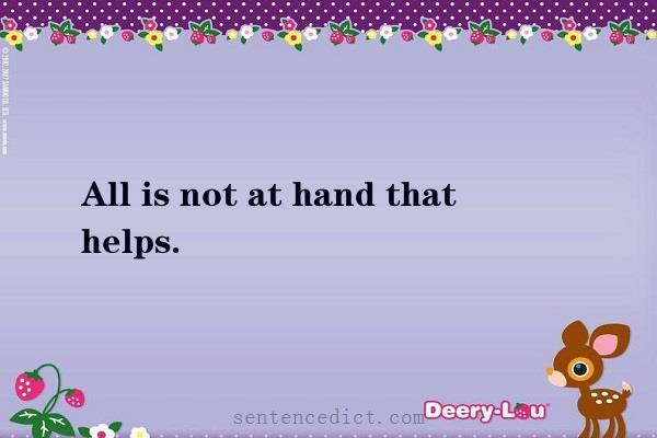Good sentence's beautiful picture_All is not at hand that helps.