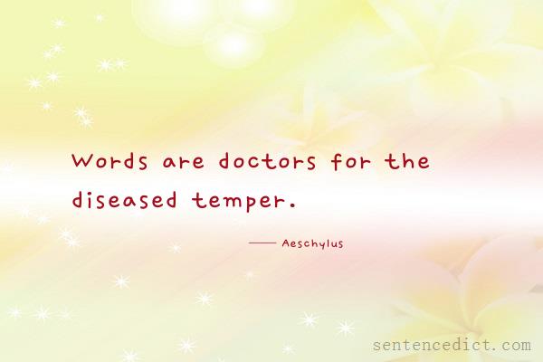 Good sentence's beautiful picture_Words are doctors for the diseased temper.