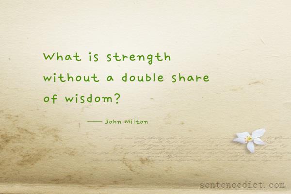 Good sentence's beautiful picture_What is strength without a double share of wisdom?