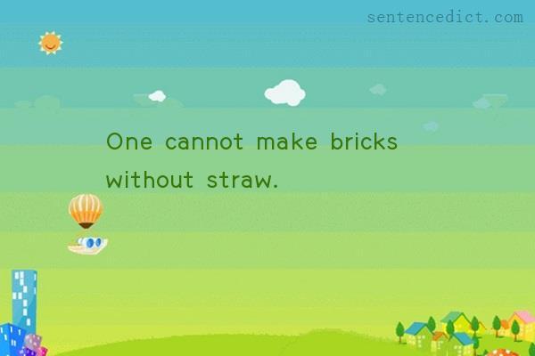 Good sentence's beautiful picture_One cannot make bricks without straw.