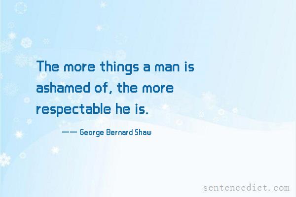 Good sentence's beautiful picture_The more things a man is ashamed of, the more respectable he is.
