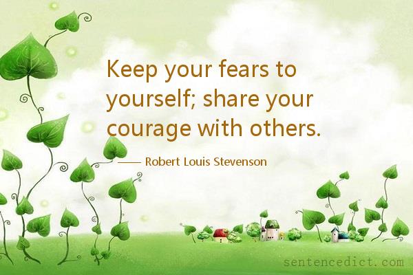 Good sentence's beautiful picture_Keep your fears to yourself; share your courage with others.