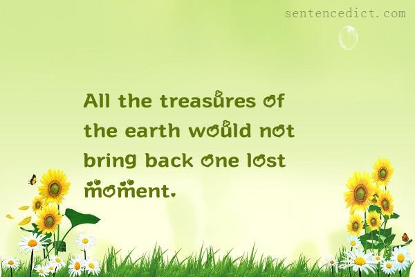 Good sentence's beautiful picture_All the treasures of the earth would not bring back one lost moment.
