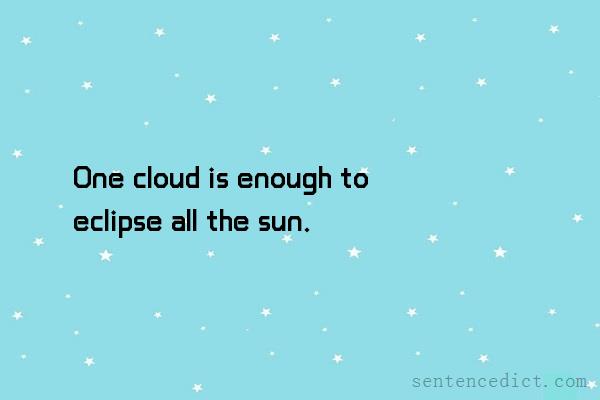 Good sentence's beautiful picture_One cloud is enough to eclipse all the sun.