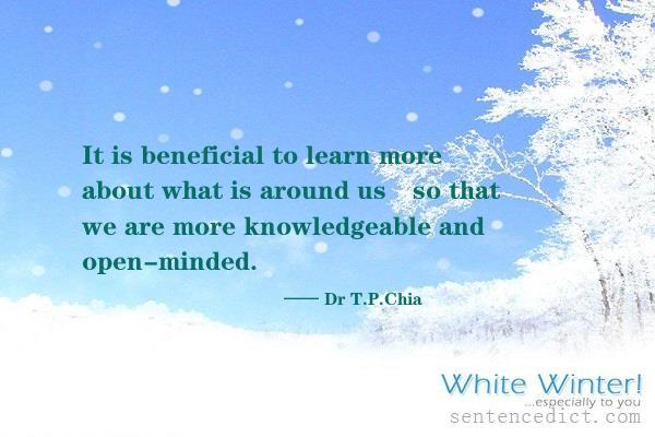 Good sentence's beautiful picture_It is beneficial to learn more about what is around us–so that we are more knowledgeable and open-minded.