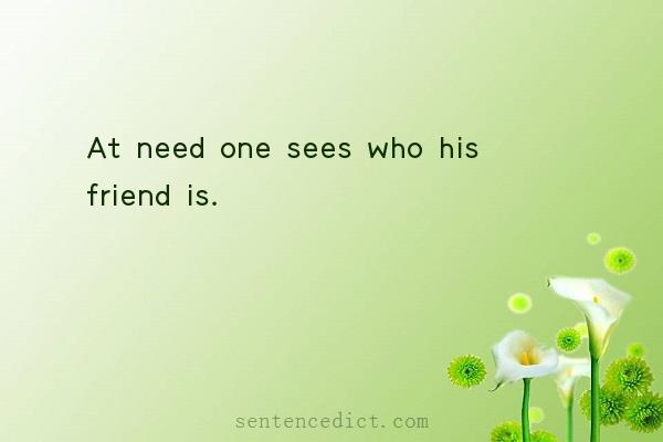 Good sentence's beautiful picture_At need one sees who his friend is.
