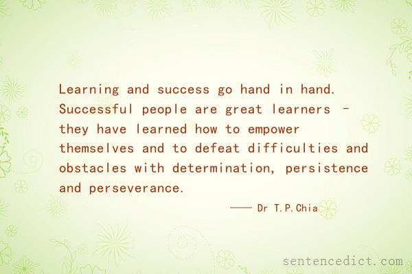 Good sentence's beautiful picture_Learning and success go hand in hand. Successful people are great learners – they have learned how to empower themselves and to defeat difficulties and obstacles with determination, persistence and perseverance.