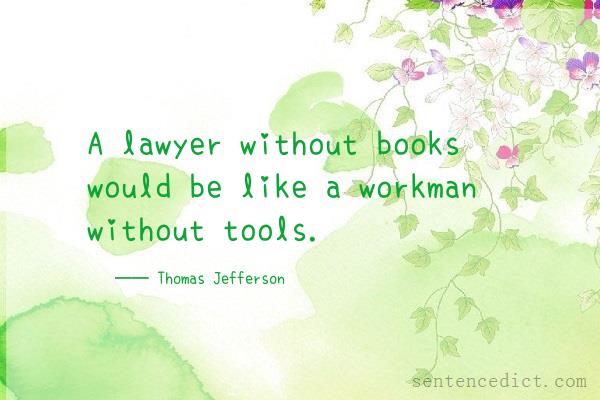Good sentence's beautiful picture_A lawyer without books would be like a workman without tools.
