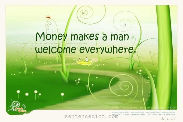 Good sentence's beautiful picture_Money makes a man welcome everywhere.
