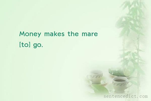 Good sentence's beautiful picture_Money makes the mare [to] go.