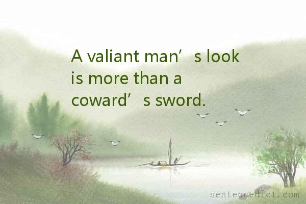 Good sentence's beautiful picture_A valiant man’s look is more than a coward’s sword.