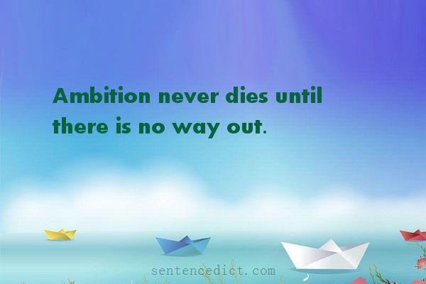 Good sentence's beautiful picture_Ambition never dies until there is no way out.
