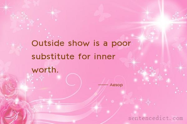 Good sentence's beautiful picture_Outside show is a poor substitute for inner worth.