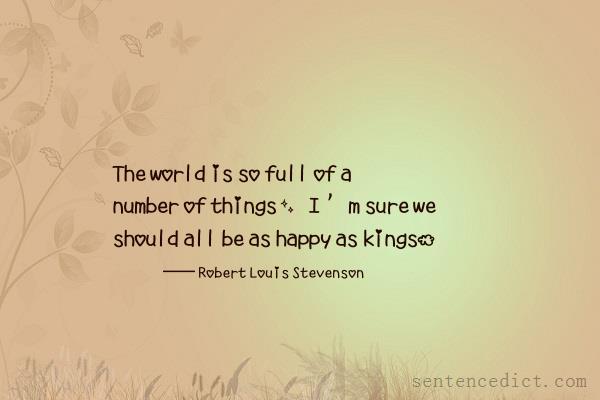 Good sentence's beautiful picture_The world is so full of a number of things, I ’m sure we should all be as happy as kings.
