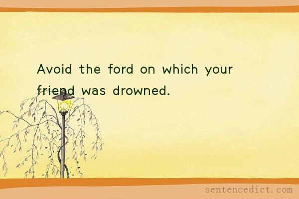 Good sentence's beautiful picture_Avoid the ford on which your friend was drowned.