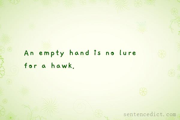 Good sentence's beautiful picture_An empty hand is no lure for a hawk.