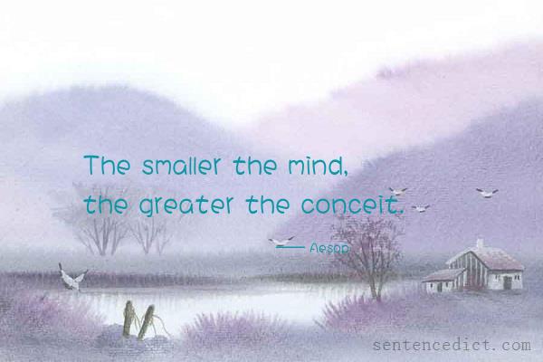 Good sentence's beautiful picture_The smaller the mind, the greater the conceit.
