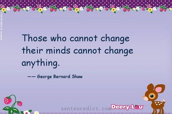 Good sentence's beautiful picture_Those who cannot change their minds cannot change anything.