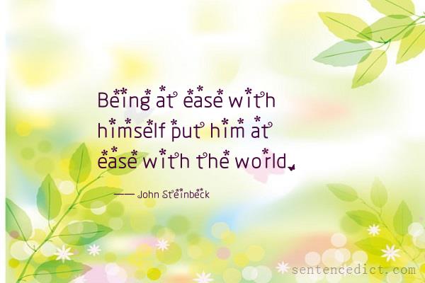 Good sentence's beautiful picture_Being at ease with himself put him at ease with the world.