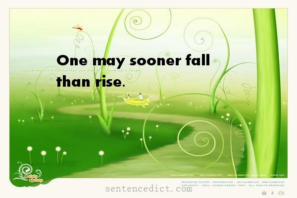 Good sentence's beautiful picture_One may sooner fall than rise.