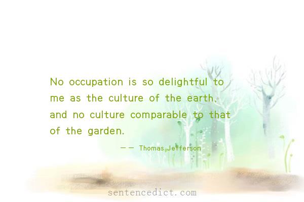 Good sentence's beautiful picture_No occupation is so delightful to me as the culture of the earth, and no culture comparable to that of the garden.