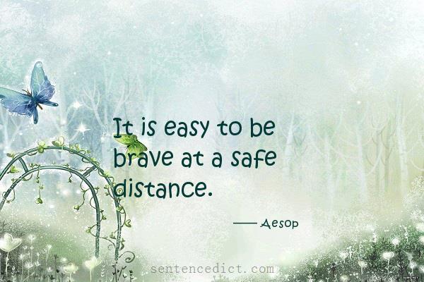 Good sentence's beautiful picture_It is easy to be brave at a safe distance.