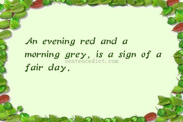 Good sentence's beautiful picture_An evening red and a morning grey, is a sign of a fair day.