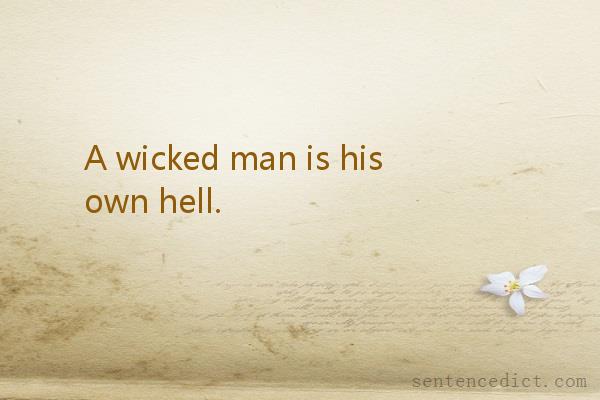 Good sentence's beautiful picture_A wicked man is his own hell.