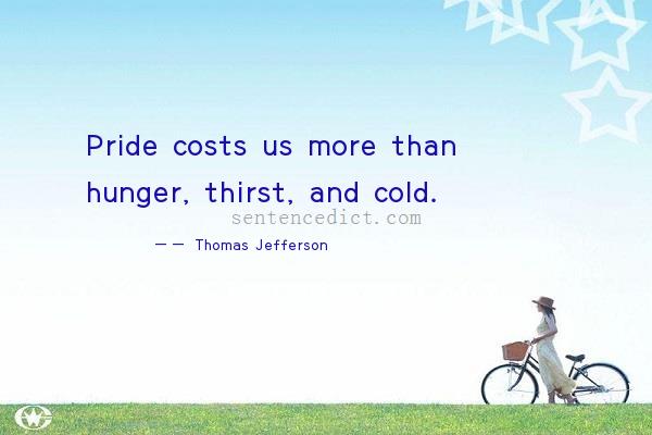 Good sentence's beautiful picture_Pride costs us more than hunger, thirst, and cold.